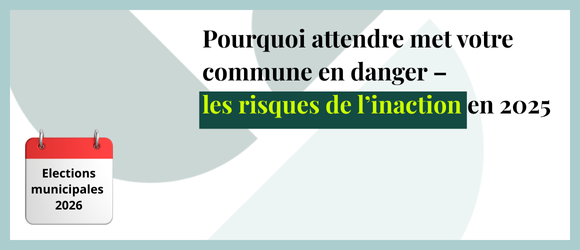 You are currently viewing Municipales 2026 : pourquoi attendre met votre commune en danger