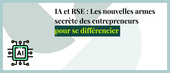 You are currently viewing IA et RSE : Les nouvelles armes secrètes des  entrepreneurs pour se différencier